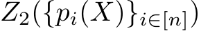 Z2({pi(X)}i∈[n])