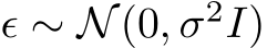  ϵ ∼ N(0, σ2I)