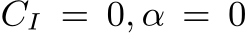  CI = 0, α = 0