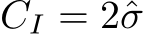 CI = 2ˆσ