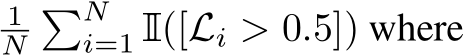 1N�Ni=1 I([Li > 0.5]) where