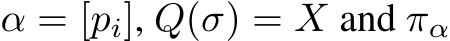  α = [pi], Q(σ) = X and πα