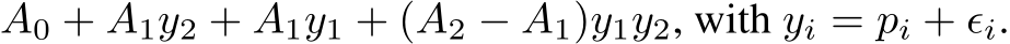 A0 + A1y2 + A1y1 + (A2 − A1)y1y2, with yi = pi + ϵi.