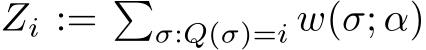  Zi := �σ:Q(σ)=i w(σ; α)