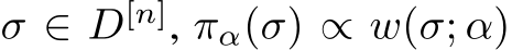  σ ∈ D[n], πα(σ) ∝ w(σ; α)