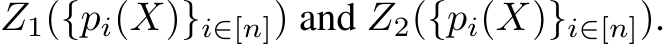 Z1({pi(X)}i∈[n]) and Z2({pi(X)}i∈[n]).