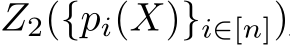 Z2({pi(X)}i∈[n])