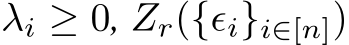  λi ≥ 0, �Zr({ϵi}i∈[n])