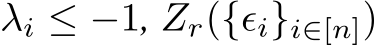 λi ≤ −1, �Zr({ϵi}i∈[n])
