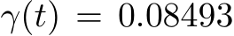  γ(t) = 0.08493