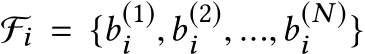  Fi = {b(1)i ,b(2)i , ...,b(N )i }