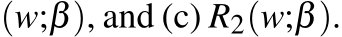 (w;β), and (c) R2(w;β).