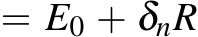  = E0 + δnR