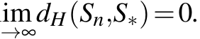 →∞dH(Sn,S∗)=0.