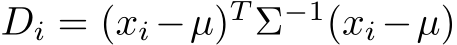  Di = (xi−µ)T Σ−1(xi−µ)