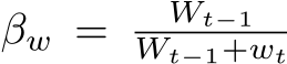  βw = Wt−1Wt−1+wt