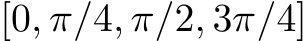  [0, π/4, π/2, 3π/4]