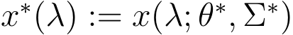 x∗(λ) := x(λ; θ∗, Σ∗)