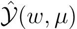 ˆY(w, µ)