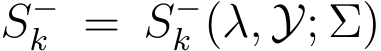  S−k = S−k (λ, Y; Σ)