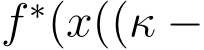 f ∗(x((κ −