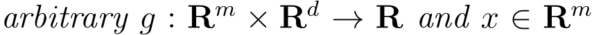  arbitrary g : Rm × Rd → R and x ∈ Rm