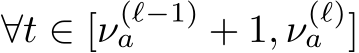  ∀t ∈ [ν(ℓ−1)a + 1, ν(ℓ)a ]