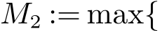  M2 := max{