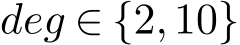  deg ∈ {2,10}