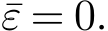 ε = 0.