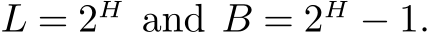  L = 2H and B = 2H − 1.