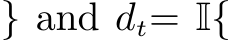 } and dt= I{