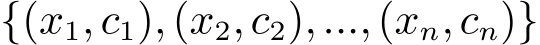  {(x1,c1),(x2,c2),...,(xn,cn)}