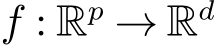  f : Rp → Rd