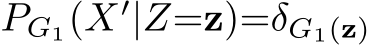  PG1(X′|Z=z)=δG1(z)