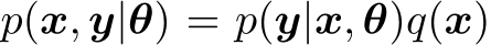 p(x, y|θ) = p(y|x, θ)q(x)