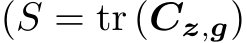  (S = tr (Cz,g)