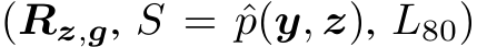 (Rz,g, S = ˆp(y, z), L80)