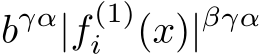  bγα|f (1)i (x)|βγα