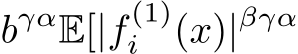  bγαE[|f (1)i (x)|βγα