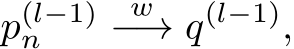 p(l−1)n w−→ q(l−1),