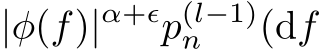 |φ(f)|α+ϵp(l−1)n (df