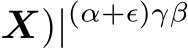 X)|(α+ϵ)γβ