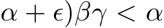 α + ϵ)βγ < α