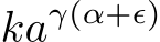 kaγ(α+ϵ)