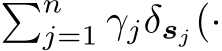 �nj=1 γjδsj(·