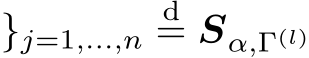 }j=1,...,nd= Sα,Γ(l)