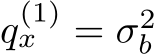  q(1)x = σ2b