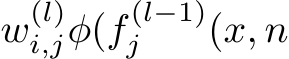 w(l)i,jφ(f (l−1)j (x, n