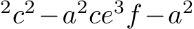 2c2−a2ce3f −a2